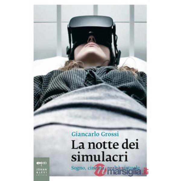 Notte dei simulacri. Sogno, cinema, realtà virtuale (La)