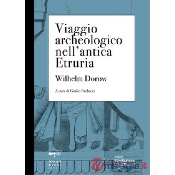 Viaggio archeologico nell'antica Etruria