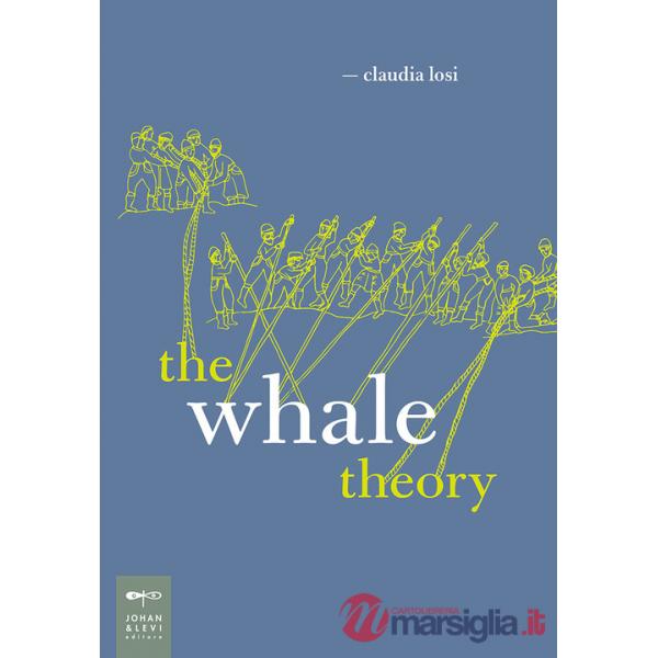 Whale theory. Un immaginario animale. Ediz. a colori (The)