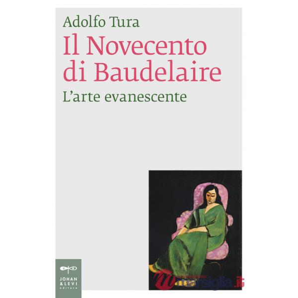 Novecento di Baudelaire. L'arte evanescente (Il)
