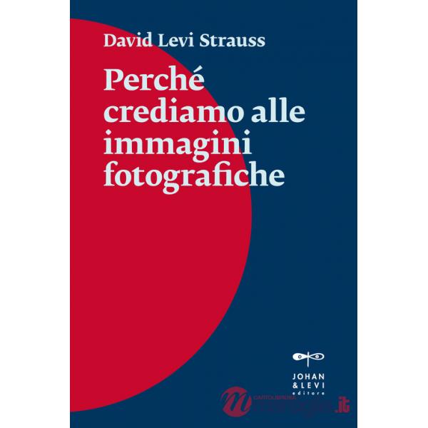 Perché crediamo alle immagini fotografiche