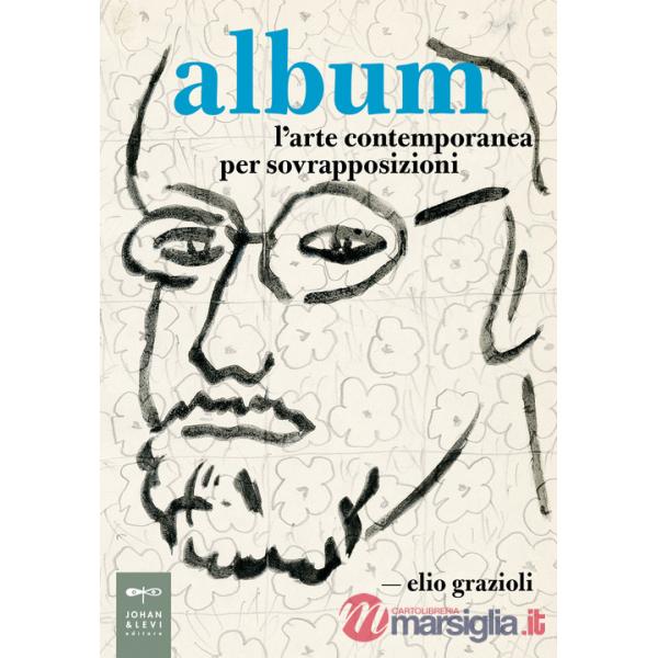 Album. L'arte contemporanea per sovrapposizioni