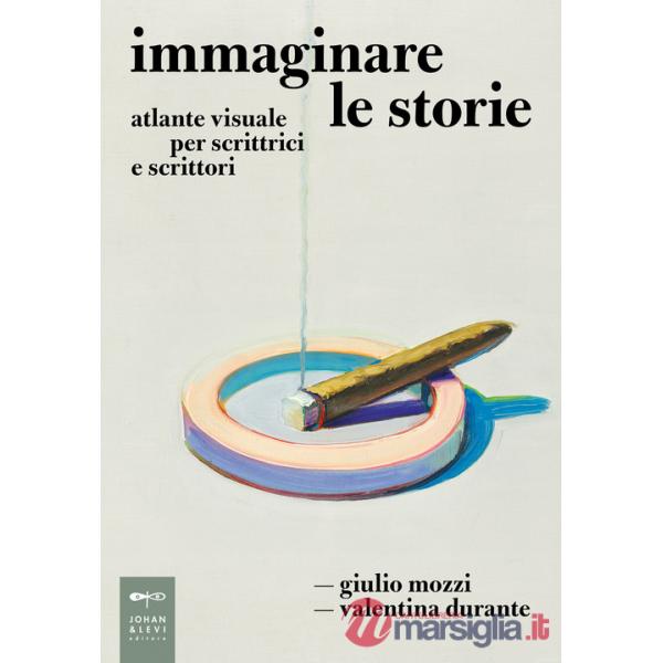 Immaginare le storie. Atlante visuale per scrittrici e scrittori