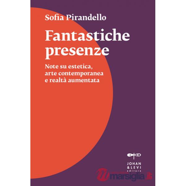 Fantastiche presenze. Note su estetica, arte contemporanea e realtà aumentata