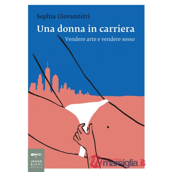 Donna in carriera. Vendere arte e vendere sesso (Una)