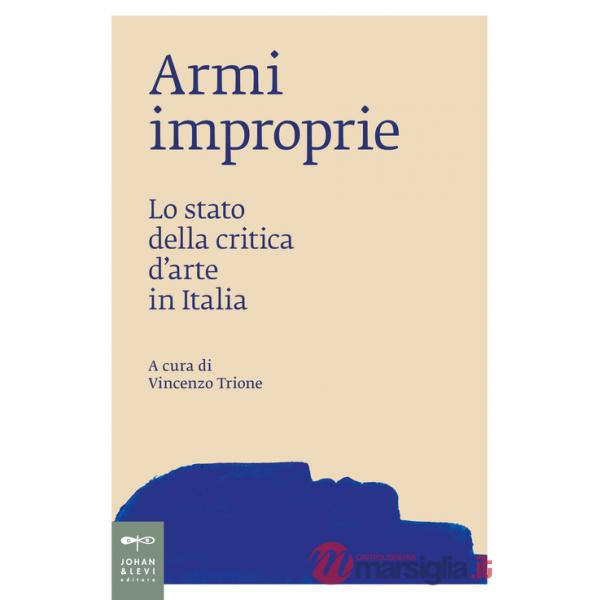 Armi improprie. Lo stato della critica d'arte in Italia