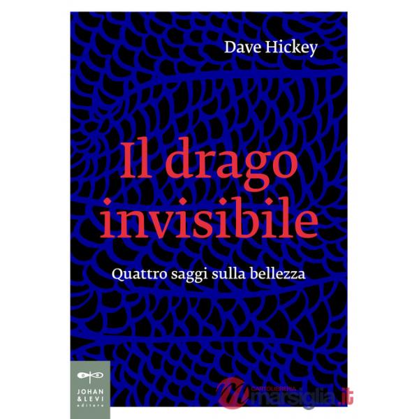 Drago invisibile. Quattro saggi sulla bellezza (Il)