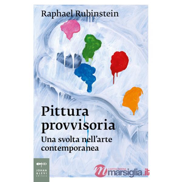 Pittura provvisoria. Una svolta nell'arte contemporanea