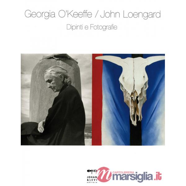 Georgia O'Keeffe-John Loengard. Dipinti e fotografie. Ediz. a colori