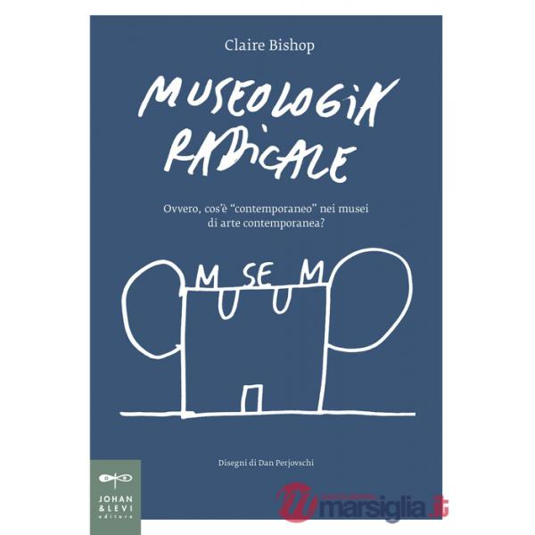 Museologia radicale. Ovvero, cos'è «contemporaneo» nei musei d'arte contemporanea?
