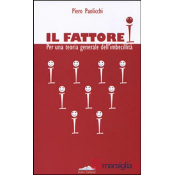 Fattore I. Per una teoria generale dell'imbecillità (Il)