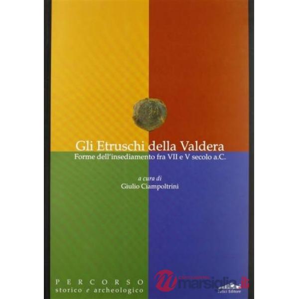 Etruschi della Valdera. Forme dell'insediamento fra VII e V secolo a. C. (Gli)