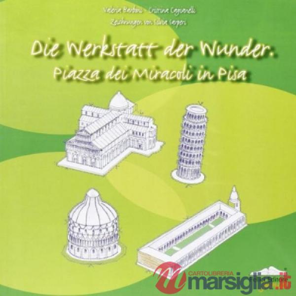 Wunderwerkstatt von Pisa. Ein Kunstführer für kleine und grosse Leser (Die)