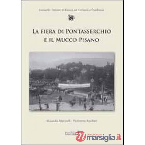 Fiera di Pontasserchio e il mucco pisano. Le alterne vicende di una razza da salvare dall'800 al 2000 (La)