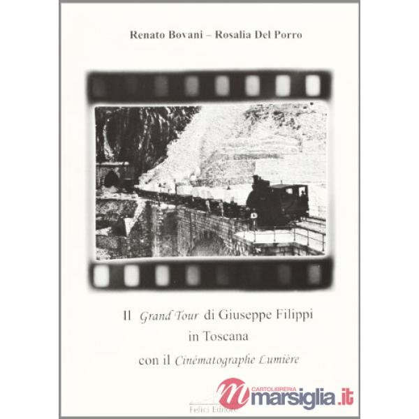 Grandtour di Giuseppe Filippi in Toscana con il Cinématographe Lumière (Il)