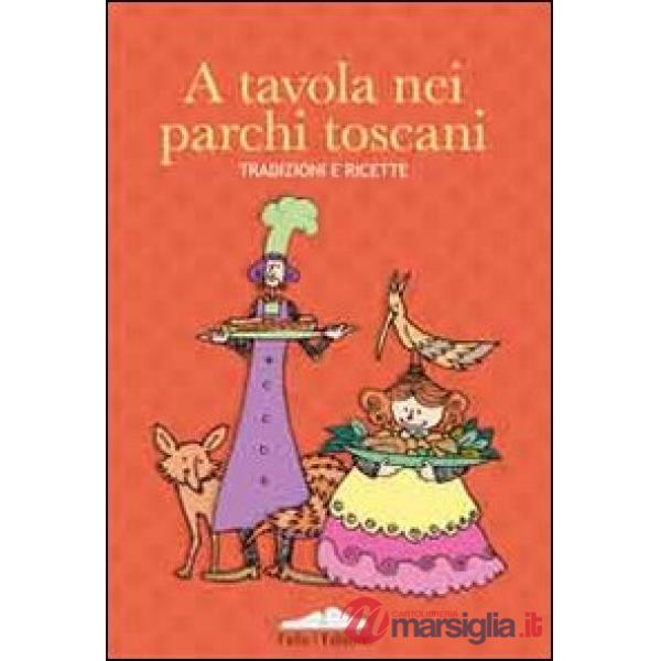 A tavola nei parchi toscani. Tradizioni e ricette