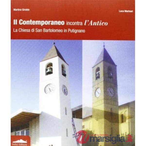 Contemporaneo incontra l'antico. Chiesa di San Bartolomeo in Putignano. Ediz. illustrata (Il)