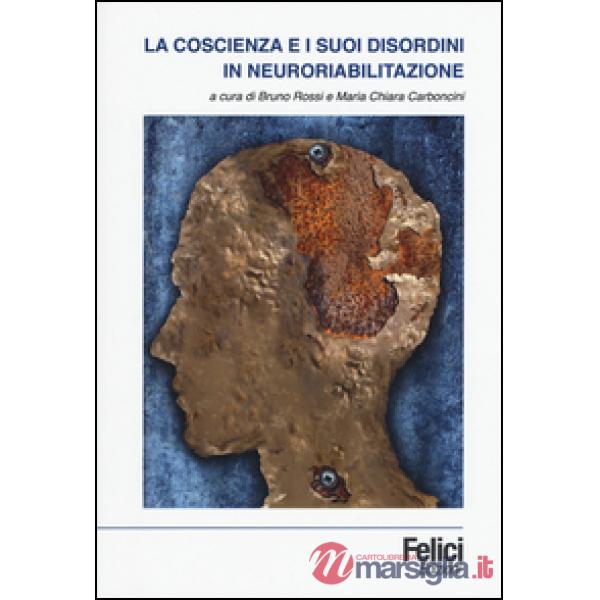 Coscienza e i suoi disordini in neuroriabilitazione (La)