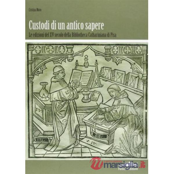 Custodi di un antico sapere. Le edizioni del XV secolo della Bibliotheca Cathariniana di Pisa