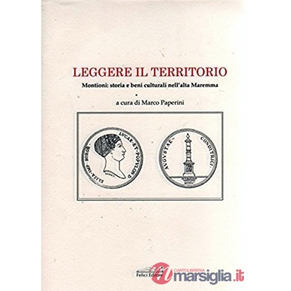 Leggere il territorio. Montioni: storia e beni culturali nell'alta Maremma