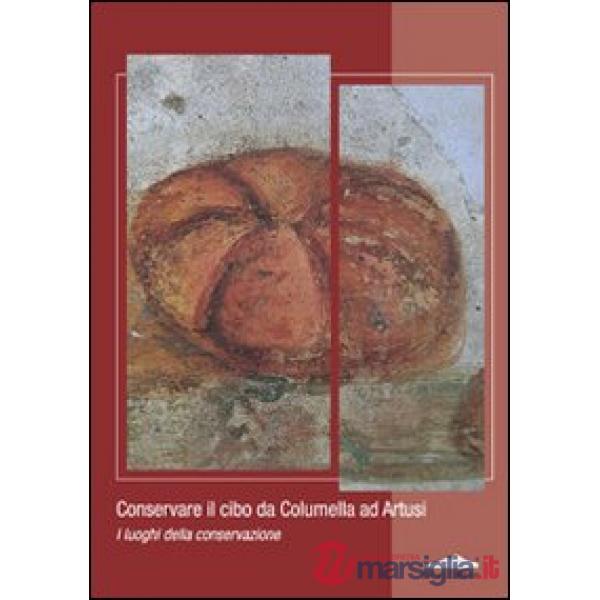 Conservare il cibo da Calumella ad Artusi. I luoghi della conservazione