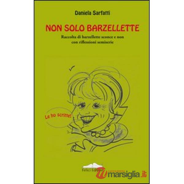 Non solo barzellette. Raccolta di barzellette sconce e non con riflessioni semiserie