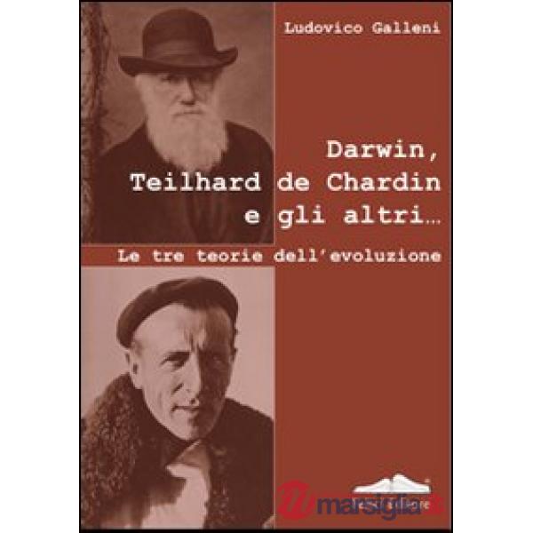 Darwin, Teilhard de Chardin e gli altri. Le tre teorie dell'evoluzione