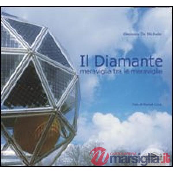 Diamante. Meraviglia tra le meraviglie. Ediz. illustrata (Il)