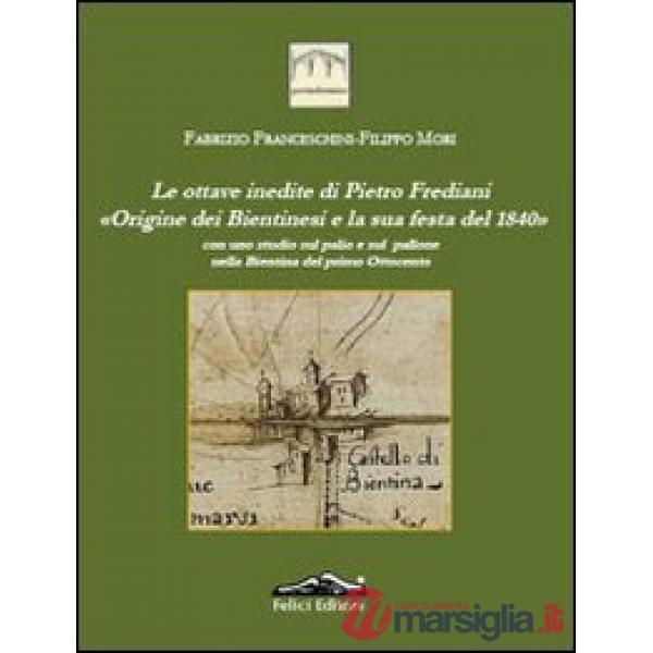 Ottave inedite di Pietro Frediani. Origine dei Bientinesi e la sua festa del 1840 (Le)