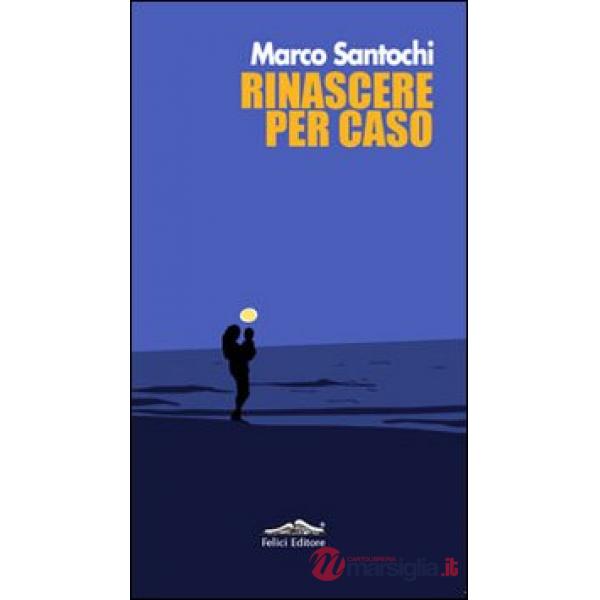 Rinascere per caso