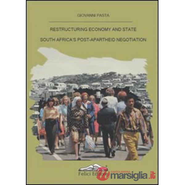 Restructuring economy and state South Africa's post-apartheid negotiation