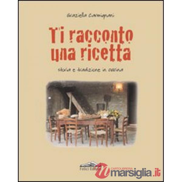 Ti racconto una ricetta. Storia e tradizione in cucina