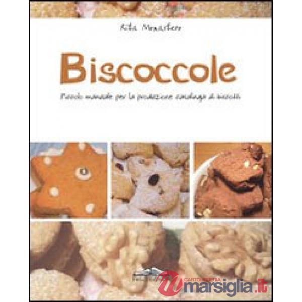 Biscoccole. Piccolo manuale per la produzione casalinga di biscotti
