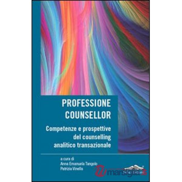 Professione counsellor. Competenze e prospettive del counselling analitico transazionale