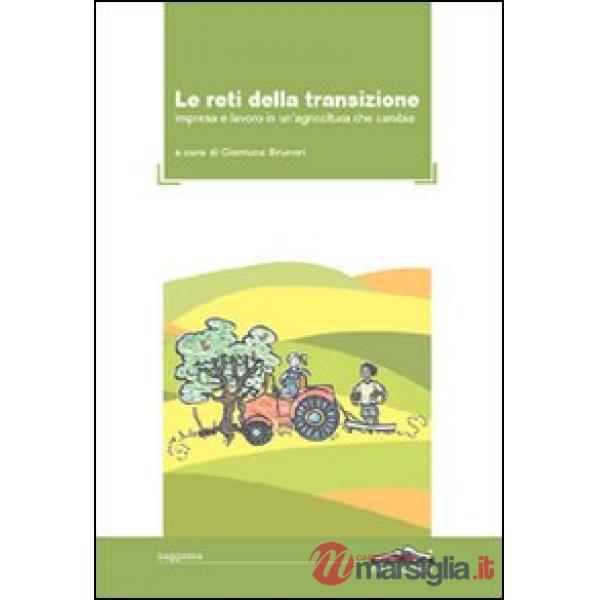 Reti della transazione. Impresa e lavoro in un'agricoltura che cambia (Le)