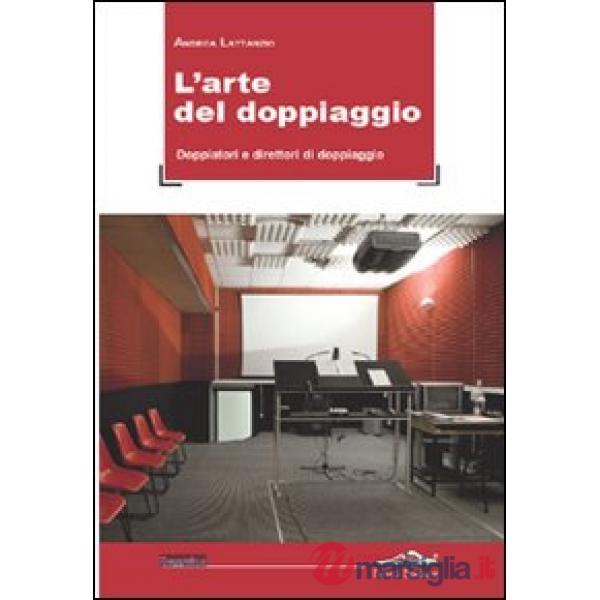 Arte del doppiaggio. Doppiatori e direttori di doppiaggio (L')