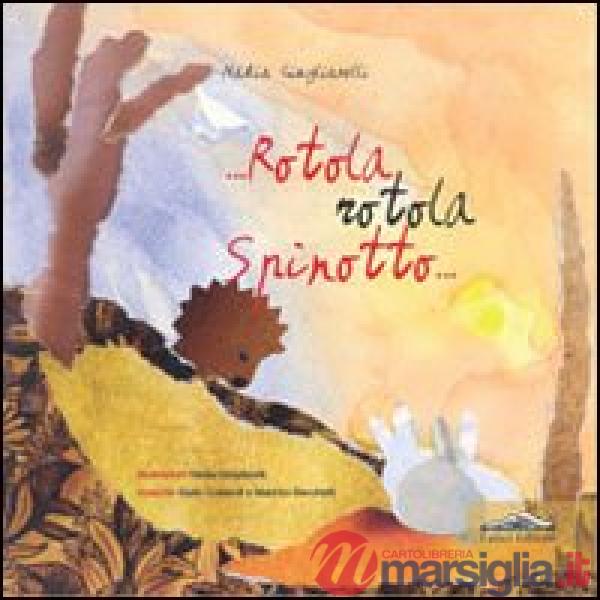 Rotola, rotola Spinotto. Con CD Audio
