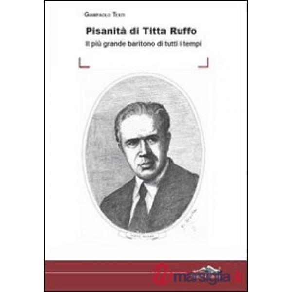 Pisanità di Titta Ruffo. Il più grande baritono di tutti i tempi