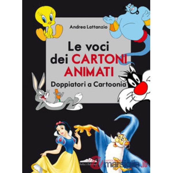 Voci dei cartoni animati. Doppiatori a Cartoonia (Le)
