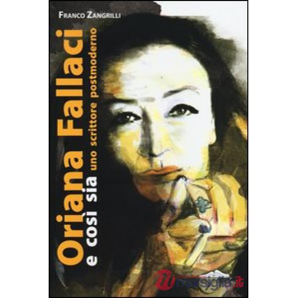 Oriana Fallaci e così sia. Uno scrittore postmoderno