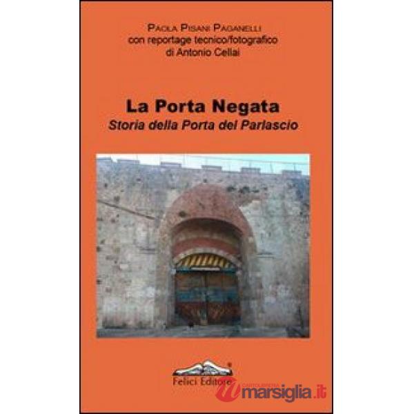 Porta negata. Storia della porta del Parlascio (La)
