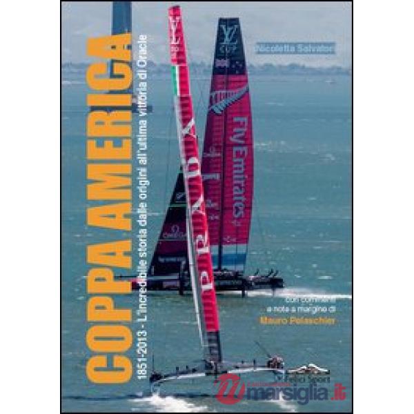 Coppa America. 1851-2013, l'incredibile storia dalle origini all'ultima vittoria di Oracle