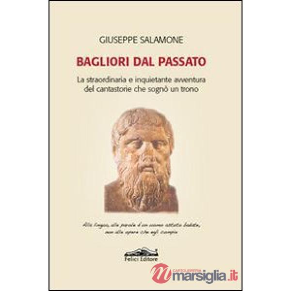 Bagliori dal passato. La straordinaria e inquietante avventura del cantastorie c