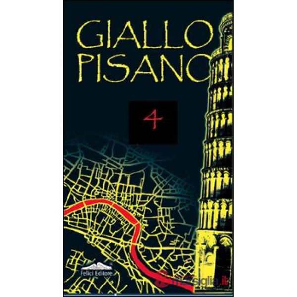Giallo pisano 4. Racconti gialli e noir