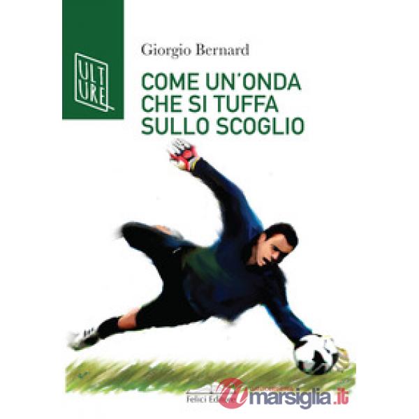 Come un'onda che si tuffa sullo scoglio. La vera storia di Roberto Tancredi, portiere della Juventus
