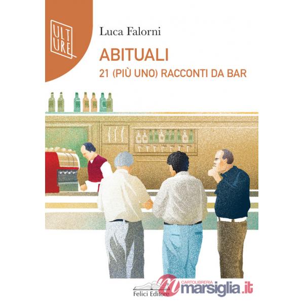 Abituali. 21 (più uno) racconti al bar