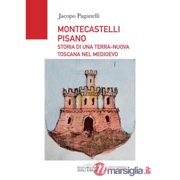 Montescatelli Pisano. Storia di una terra-nuova toscana nel Medioevo