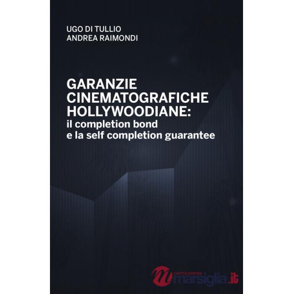 Garanzie cinematografiche hollywoodiane: il completion bond e la self completion gurantee