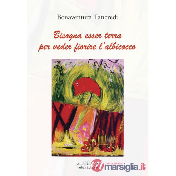 Bisogna esser terra per veder fiorire l'albicocco