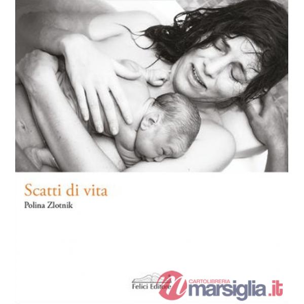 Scatti di vita. Ediz. illustrata